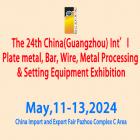 The 24th China(Guangzhou) Int’l Plate metal, Bar, Wire, Metal Processing &Setting Equipment Exhibition